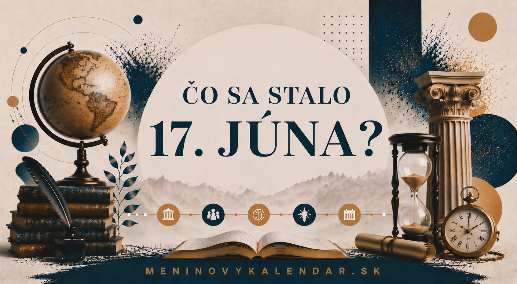 Čo sa stalo 17. júna 📆 – historické udalosti, narodenia, úmrtia, meniny a významné dni