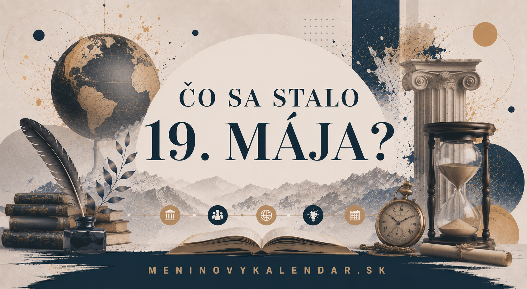 Čo sa stalo 19. mája 📆 – historické udalosti, meniny, výročia, narodenia a úmrtia, medzinárodné a svetové dni