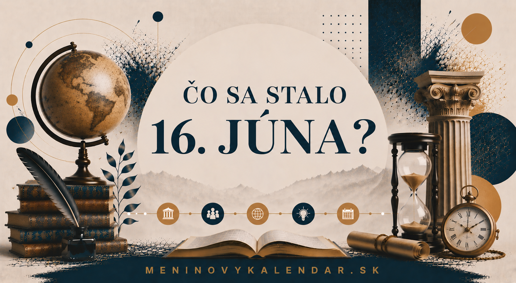 Čo sa stalo 16. júna 📆 – historické udalosti, mená a výročia, narodenia a úmrtia, medzinárodné, svetové a pamätné dni