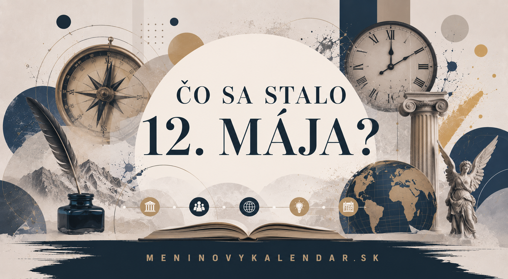 Čo sa stalo 12. mája 🗓️ – historické udalosti, mená a výročia, narodenia a úmrtia, medzinárodné, svetové a pamätné dni