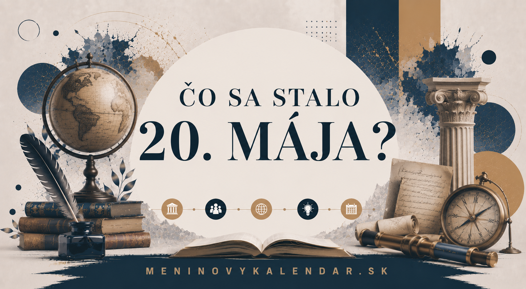 Čo sa stalo 20. mája 📆 – historické udalosti, mená a výročia, medzinárodné a svetové dni