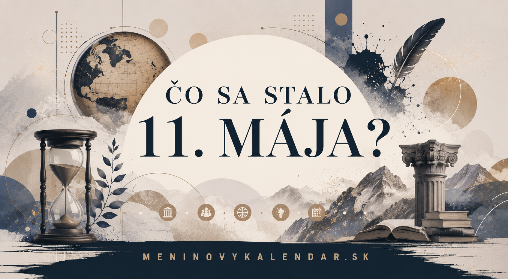 Čo sa stalo 11. mája 📆 – historické udalosti, výročia, narodenia, úmrtia