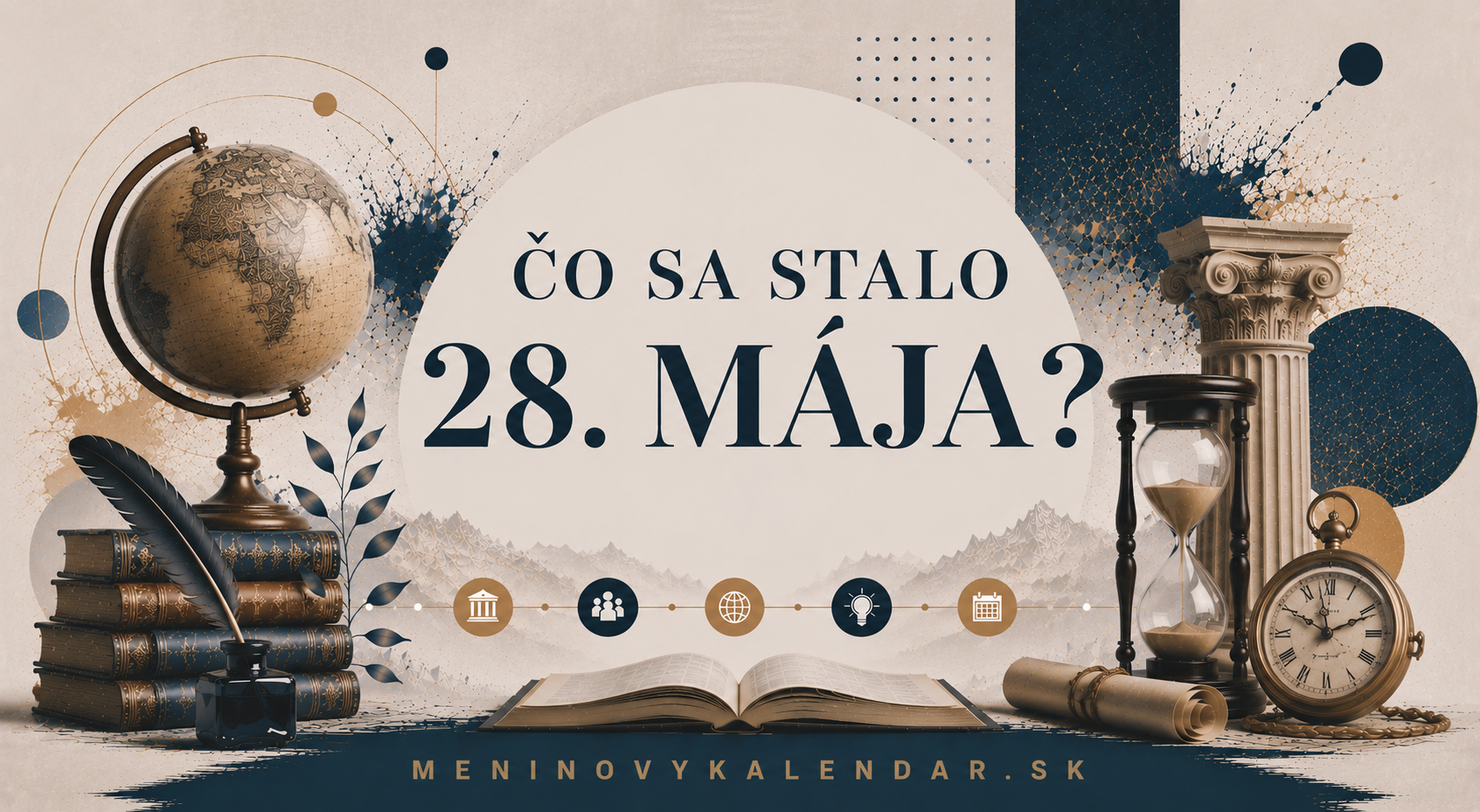 Čo sa stalo 28. mája 📆 – historické udalosti, osobnosti a pamätné dni