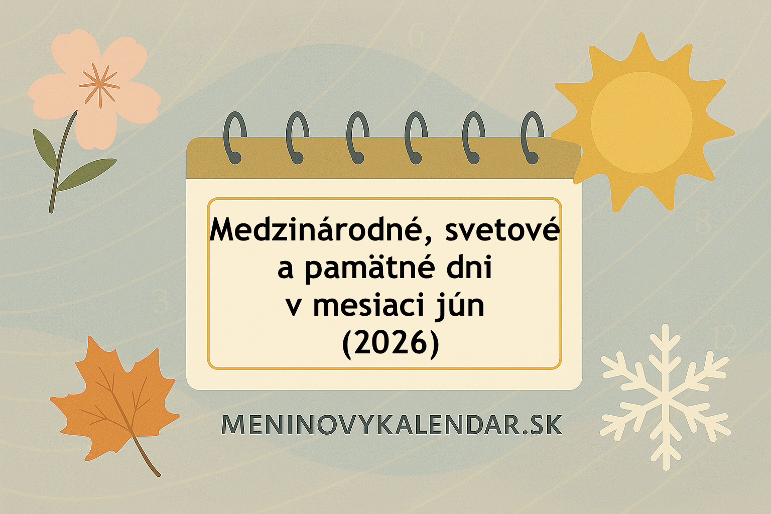 Medzinárodné, svetové a pamätné dni v mesiaci jún (2026) 🌍
