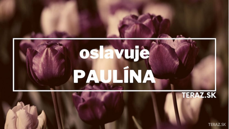 Kedy má meniny Paulína?