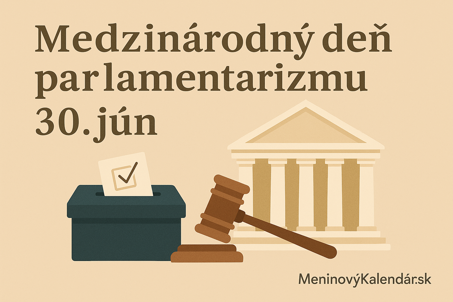 🏛️ Medzinárodný deň parlamentarizmu (30. jún) – Oslava demokracie a zákonodarného hlasu ľudu 📜🌍