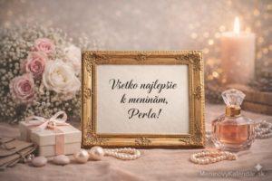 <img src="obrazok.jpg" alt="Prianie k meninám pre Perlu – elegantný obrázok na šírku s krátkym citátom „Všetko najlepšie k meninám, Perla!“, zlatý rám, perly, ruže, darček, parfum, jemné svetlo, logo MeninovýKalendár.sk">