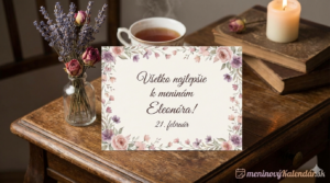 <img src="blahozelanie-eleonora.jpg" alt="Elegantné blahoželanie k meninám pre Eleonóru, 21. február. Kvetinová karta na drevenom vintage stolíku s levanduľou, knihami, sviečkou a logom meninovyKalendar.sk" width="100%" height="auto">
