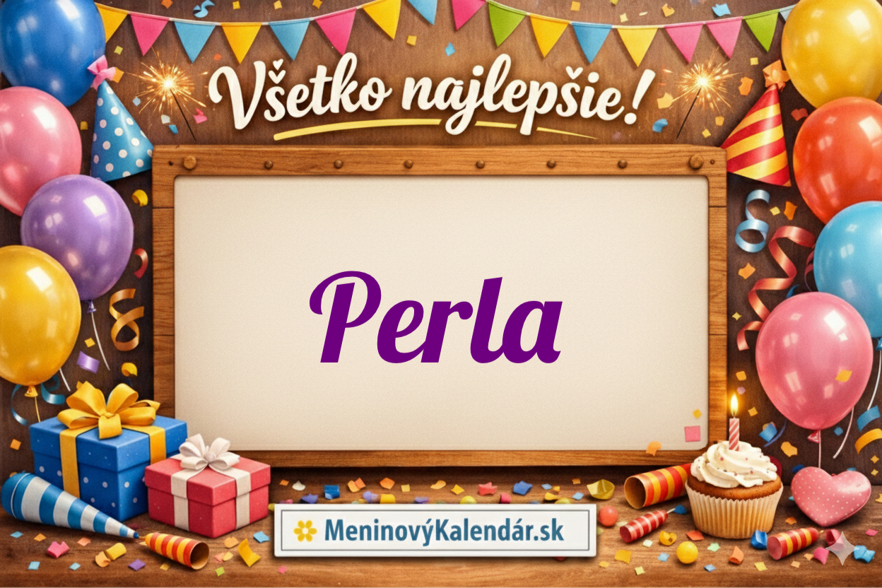 Všetko najlepšie, Perla! 🐚 65 najkrajších prianí k meninám, veľký sprievodca darčekmi a význam mena ✨