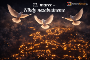 <img src="obrazok-11-marec-nikdy-nezabudneme.jpg" alt="Biele holubice mieru letia nad obrysmi Európy vytvorenými zo stoviek zapálených sviečok v nočnej atmosfére. Na obrázku je nápis „11. marec – Nikdy nezabudneme“ a logo meninovýKalendár.sk." />
