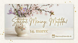 <img src="matilda-meniny.jpg" alt="Jarné blahoželanie k meninám pre Matildu na 14. marec s rozkvitnutými kvetmi vo váze, zlatým písmom a logom MeninovýKalendár.sk" title="Blahoželanie pre Matildu">