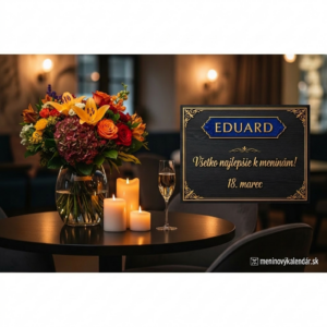 <img src="meninove-blahozelanie-eduard.jpg" alt="Elegantné meninové blahoželanie pre meno Eduard na 18. marca. Vľavo je kytica z oranžových a červených ruží, ľalií a hortenzie vo váze, s tromi horiacimi sviečkami a pohárom sektu na stole. Vpravo je čierna ozdobná tabuľa so zlatým písmom 'EDUARD', nápisom 'Všetko najlepšie k meninám!' a dátumom '18. marec'." width="1280" height="720">
