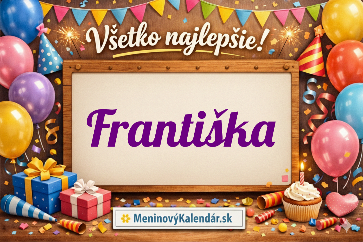 Všetko najlepšie, Františka! 🌸 Kompletný sprievodca meninami, prianiami a tipmi na darčeky