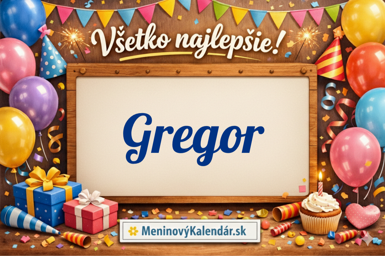 Všetko najlepšie, Gregor! 🛡️ Najväčší sprievodca meninami, prianiami a tipmi na darčeky