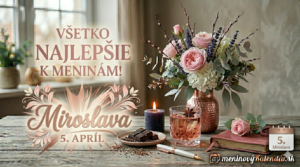 <img src="meninove-prianie-miroslava.jpg" alt="Štýlové meninové blahoželanie pre Miroslavu na 5. apríl. Elegantná kompozícia v jemných ružových a pastelových tónoch s kyticou ruží, pohárom drinku, sviečkou a logom meninovyKalendar.sk" title="Blahoželanie k meninám - Miroslava">