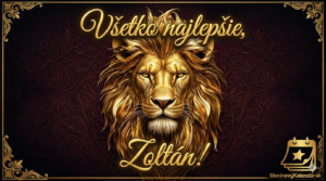 <img src="pohladnica-zoltan-lev.jpg" 
     alt="Luxusná digitálna pohľadnica na šírku pre Zoltána. V strede dominuje detailný portrét hrdého leva so zlatou hrivou na tmavom pozadí so zložitým bordovým ornamentálnym vzorom. Navrchu a naspodu je elegantný svietiaci zlatý nápis 'Všetko najlepšie, Zoltán!'. V pravom dolnom rohu je zlatá ikona kalendára so hviezdou a značka MeninovýKalendár.sk.">
