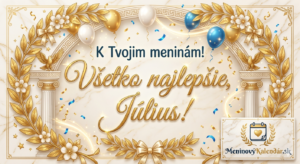<img src="pohladnica-julius.jpg" alt="Elegantná digitálna pohľadnica pre Júliusa v rímskom štýle na mramorovom pozadí. V strede dominuje zlatý kaligrafický nápis 'Všetko najlepšie, Július!' a nad ním 'K Tvojim meninám!'. Grafika je bohato zdobená zlatými vavrínovými vencami, rímskymi stĺpmi a sochami orlov. Slávnostnú atmosféru dopĺňajú zlaté a modré balóny s poletujúcimi konfetami. V pravom dolnom rohu je logo MeninovýKalendár.sk s ikonou kalendára."> 