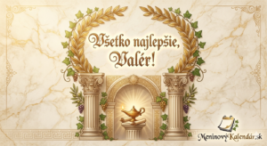 <img src="pohladnica-valer.jpg"
alt="Elegantná digitálna pohľadnica pre Valéra v antickom štýle na mramorovom pozadí. V strede dominuje zlatý kaligrafický nápis 'Všetko najlepšie, Valér!' obklopený zlatým vavrínovým vencom. Grafika obsahuje rímske stĺpy, strapce hrozna a žiariacu antickú olejovú lampu položenú na pergamenových zvitkoch. V pravom dolnom rohu sa nachádza logo MeninovýKalendár.sk.">