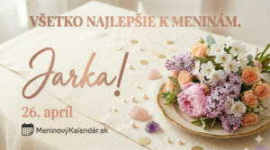 <img src="jarka-meniny.jpg"
alt="Štýlové ženské blahoželanie k meninám pre Jarku na 26. apríl s bohatou jarnou kyticou v pastelových tónoch, dekoratívnymi perlami na stole a logom MeninovýKalendár.sk"
title="Blahoželanie pre Jarku">