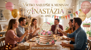 <img src="meninove-prianie-anastazia.jpg"
alt="Slávnostné prianie k meninám pre Anastáziu (30. apríl) so skupinou priateľov pri stole s tortou, prípitkom a balónmi"
width="1280"
height="720">