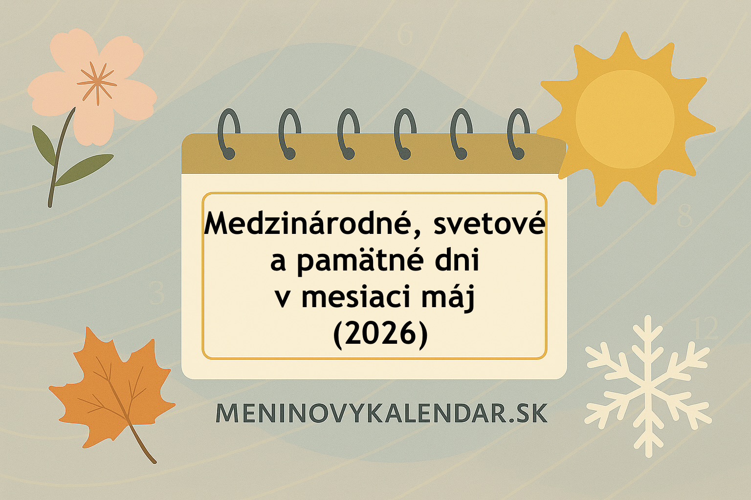 Medzinárodné, svetové a pamätné dni v mesiaci máj (2026) 🌍
